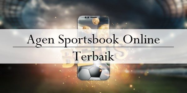 Agen Sportsbook Online Terbaik